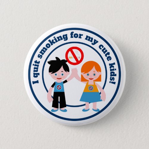 I quit smoking for my kids button