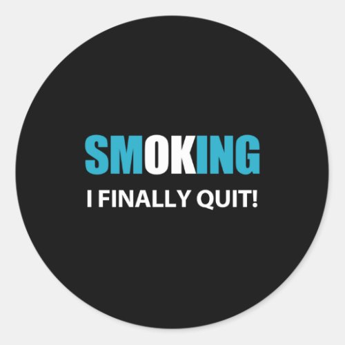 I Quit Smoking Reward or Encouragement Quote Classic Round Sticker