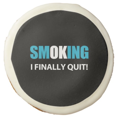 I Quit Smoking Reward or Encouragement Quote Sugar Cookie