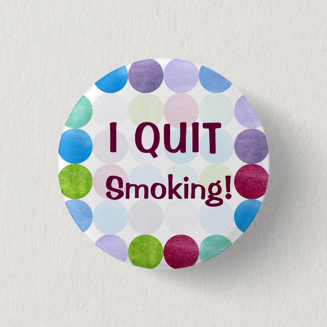 I Quit Smoking Watercolor Dots Art Inspiration Button (Front)