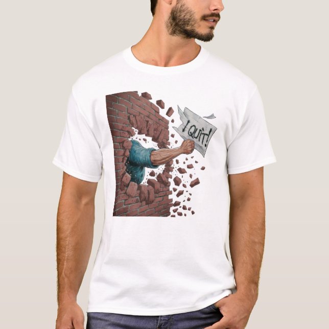 I Quit T-Shirt (Front)