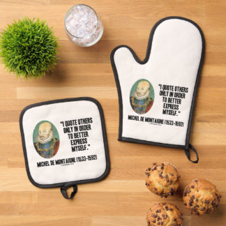 I Quote Others Better Express Myself de Montaigne Oven Mitt & Pot Holder Set