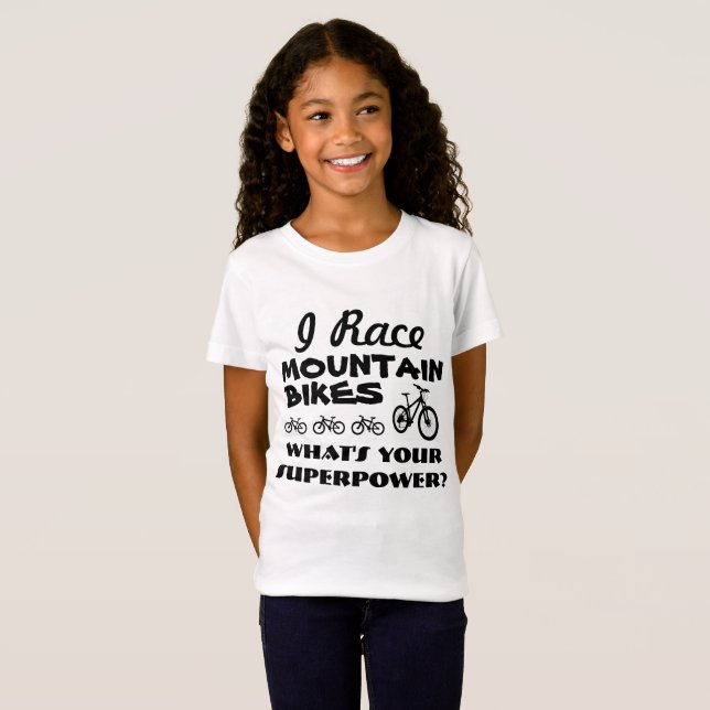 I Race Mountain Bikes, What's Your Superpower? T-Shirt (Front Full)