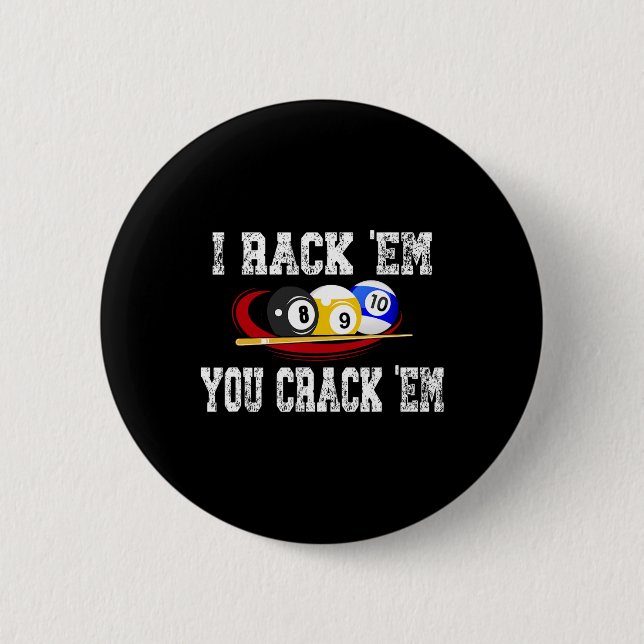 I Rack Em You Crack Em Funny Billiard Pool Billiar Button (Front)
