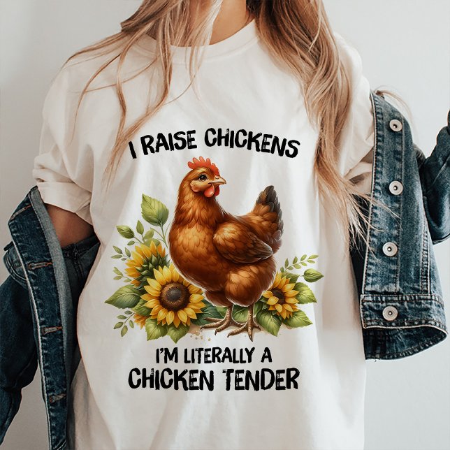 I Raise Chickens Funny Quote T-Shirt (Funny Quote Tee)