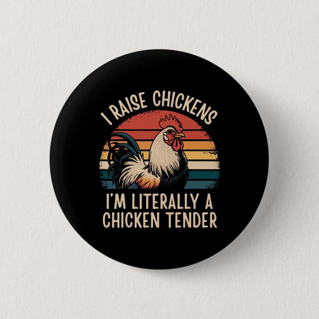 I Raise Chickens I'm Literally A Chicken Tender _5 Button (Front)