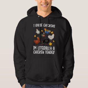 I Raise Chickens Im Literally A Chicken Tender chi Hoodie
