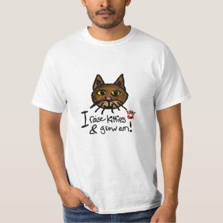 I Raise Kitties And Grow Em T-Shirt