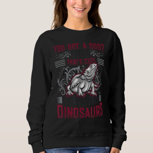 I Raise Tiny Dinosaurs Bearded Dragon Sweatshirt