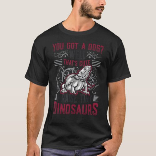 I Raise Tiny Dinosaurs Bearded Dragon T_Shirt