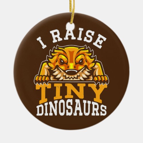 I Raise Tiny Dinosaurs Bearded Dragons  Ceramic Ornament