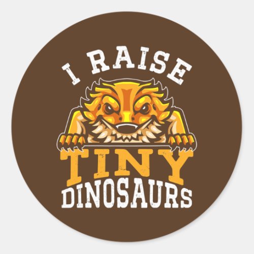 I Raise Tiny Dinosaurs Bearded Dragons  Classic Round Sticker