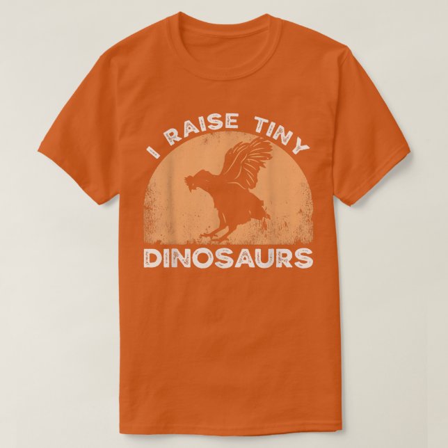 I Raise Tiny Dinosaurs Chicken Dad Backyard Chicke T-Shirt (Design Front)
