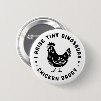 I raise tiny dinosaurs chicken dad farmer quotes button