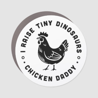 I raise tiny dinosaurs chicken daddy funny quotes car magnet