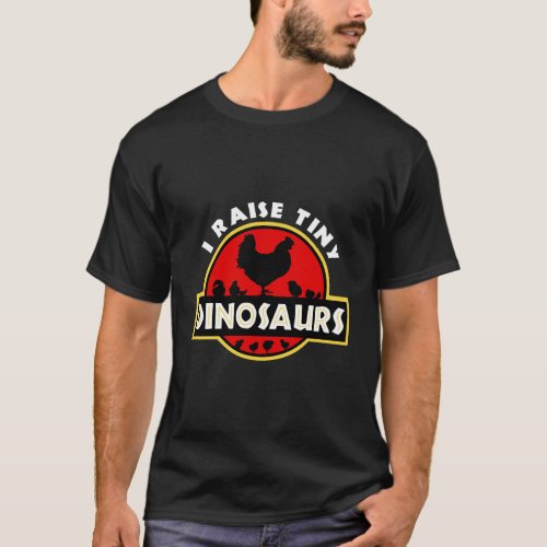 I Raise Tiny Dinosaurs Chicken Lover T_Shirt
