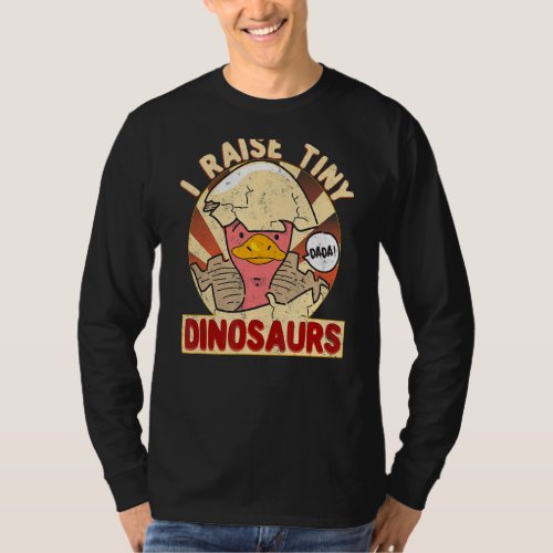 I Raise Tiny Dinosaurs  Dada Fathers Day Dinosaur T_Shirt