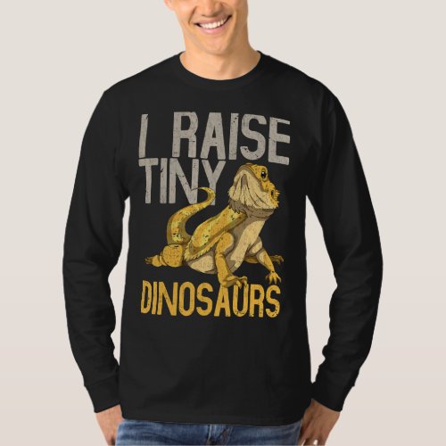 I Raise Tiny Dinosaurs Reptile Lizard  Bearded Dra T_Shirt