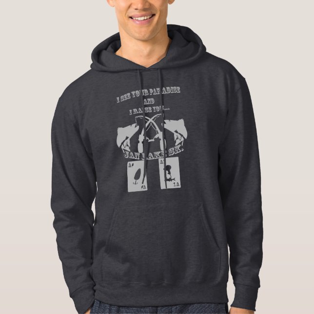I raise you hoodie (Front)