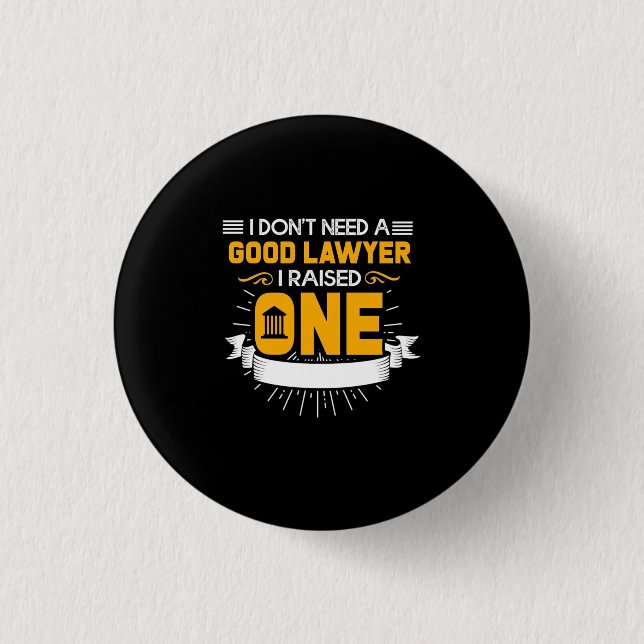 I Raised A Good Lawyer Button (Front)