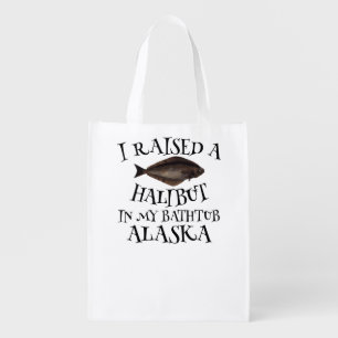 I RAISED A HALIBUT IN MY BATHTUB ALASKA GROCERY BAG