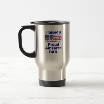 "I raised a HERO" Proud AIR FORCE Dad Travel Mug "I raised a HERO" Proud AIR FORCE Dad Travel Mug