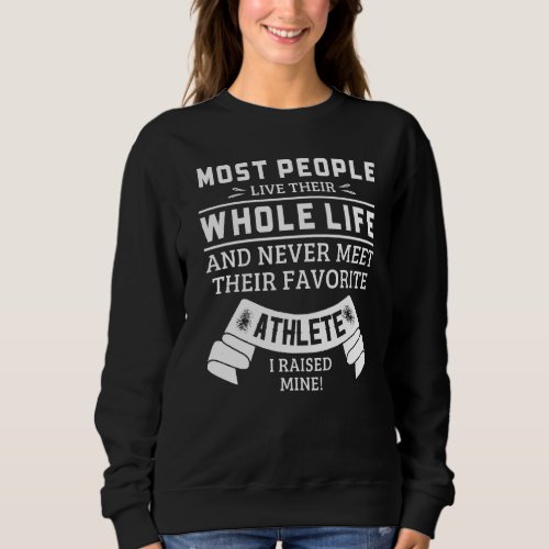 I Raised My Favorite Athlete Mom Of Athlete Sweatshirt