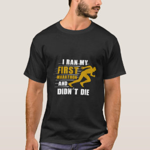 I Ran My First Marathon Running T-Shirt