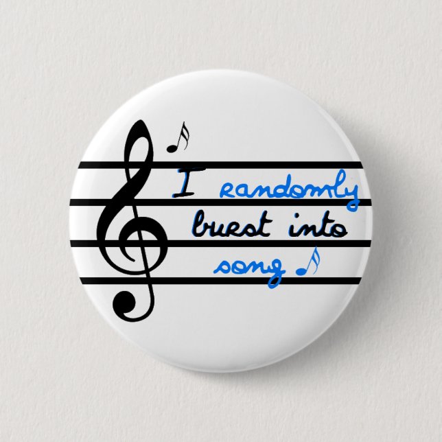 I Randomly Burst into Song Pinback Button (Front)