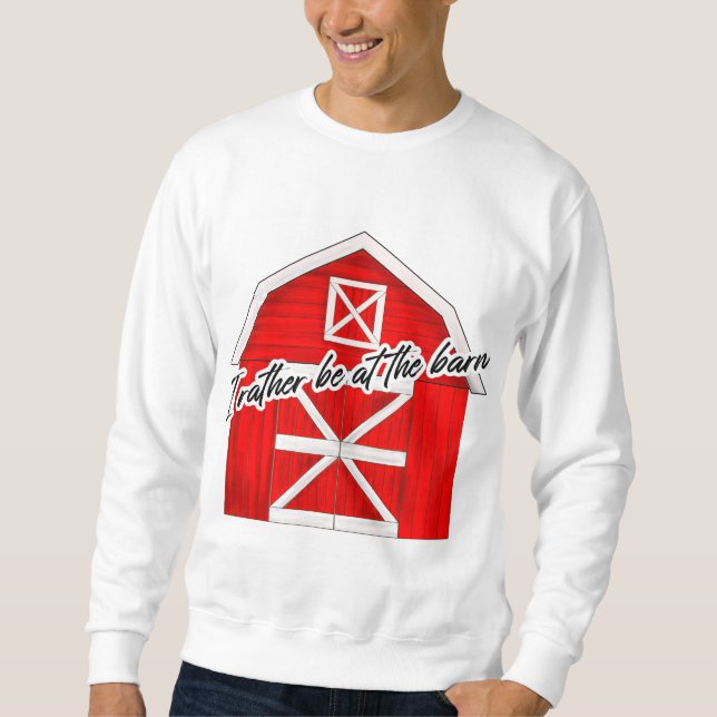 I Rather be at the Barn | Red Barn Sweatshirt (Front)