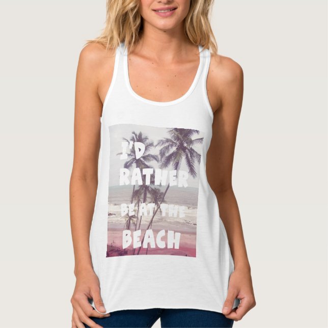 I rather be at the beach tank top (Front)