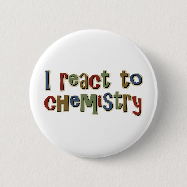 I React To Chemistry Funny Pinback Button (Front)