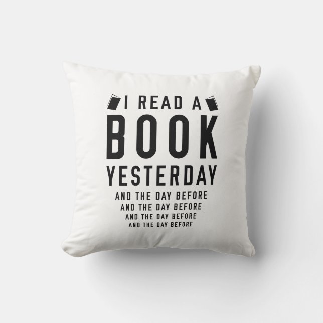 I Read A Book Yesterday Throw Pillow (Front)
