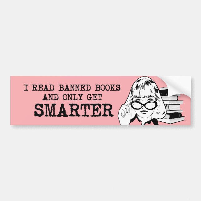 I read banned books and get smarter bumper sticker (Front)