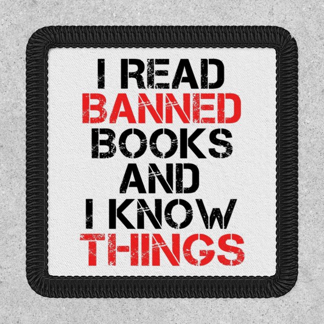 I Read Banned Books And I Know Things  Patch (Front)