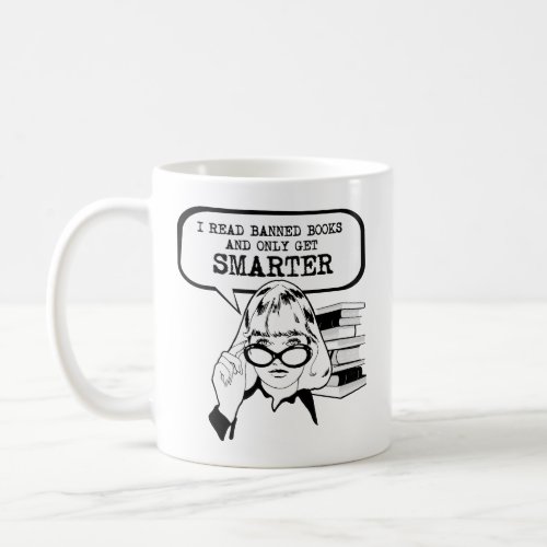 I read banned books and only get smarter coffee mug