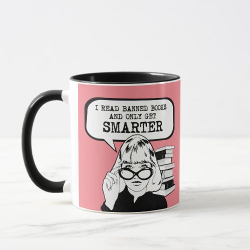 I read banned books and only get smarter mug