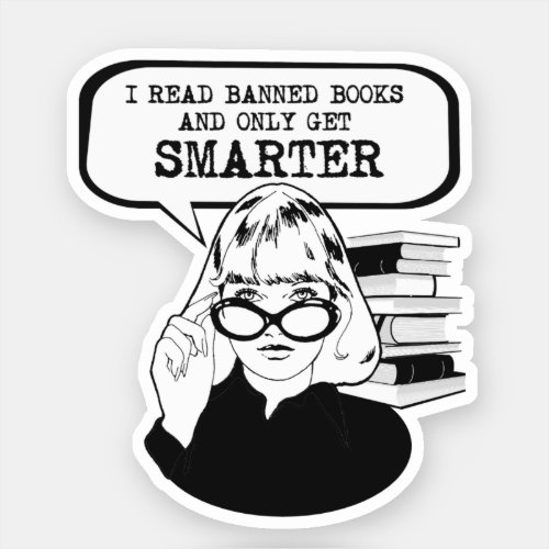 I read banned books and only get smarter sticker