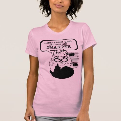 I read banned books and only get smarter T_Shirt