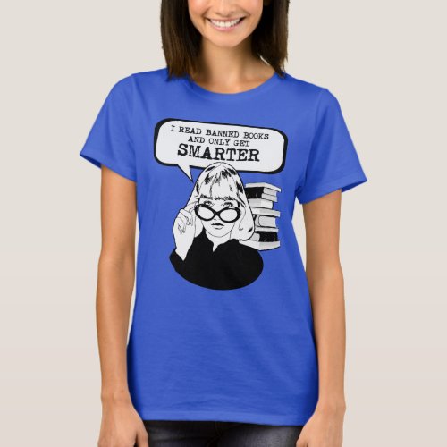 I read banned books and only get smarter T_Shirt