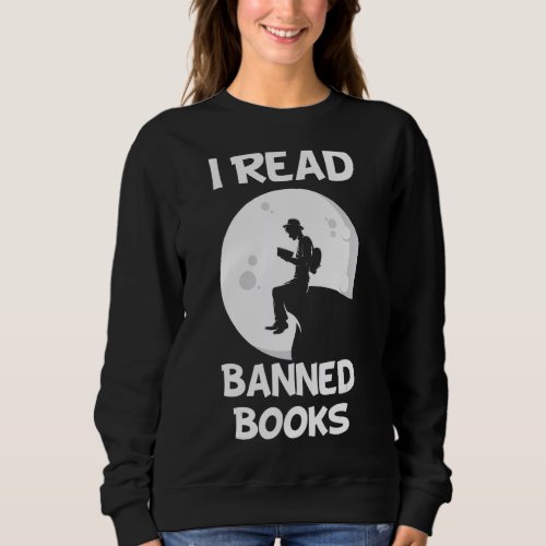 I Read Banned Books Avid Readers Bibliophile Book  Sweatshirt