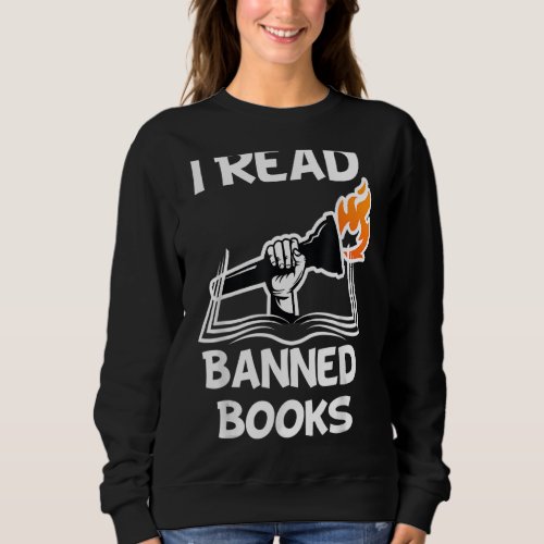 I Read Banned Books Avid Readers Bibliophile Book  Sweatshirt