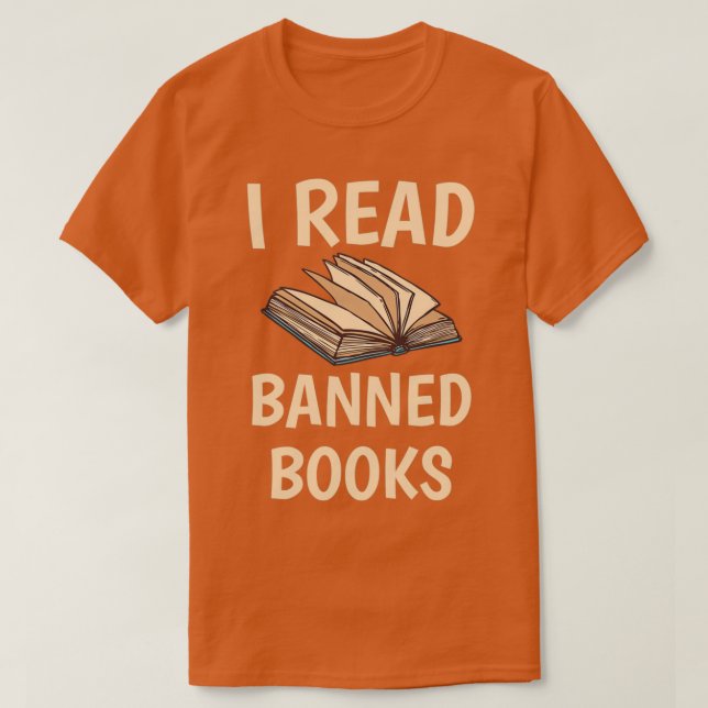 I Read Banned Books Avid Readers Bibliophile Book  T-Shirt (Design Front)