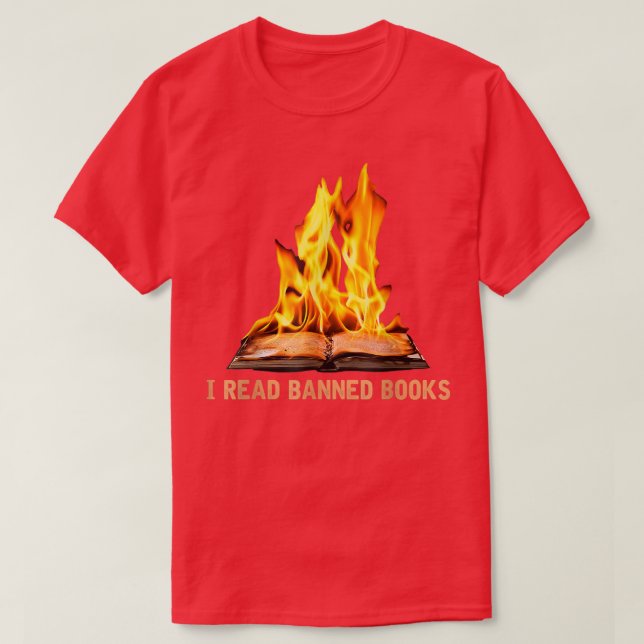 I Read Banned Books Bookworms Book Lovers  T-Shirt (Design Front)
