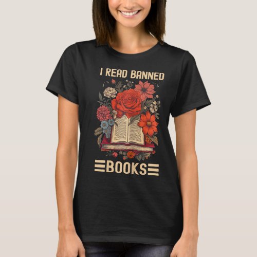 I Read Banned Books Feminist Books And Flowers Wom T_Shirt