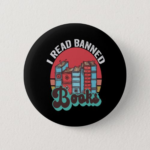 I Read Banned Books Funny Book Lovers Vintage Gift Button