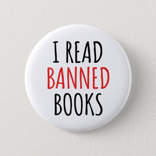 I Read Banned Books Funny Quote  Button