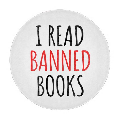 I Read Banned Books Funny Quote  Cutting Board