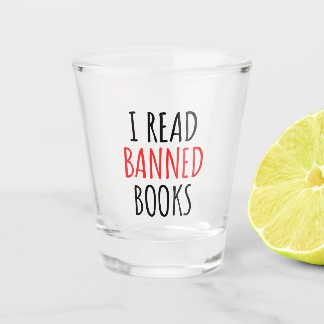 I Read Banned Books Funny Quote    Shot Glass (Front)