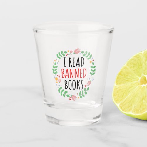 I Read Banned Books Funny Quote Shot Glass